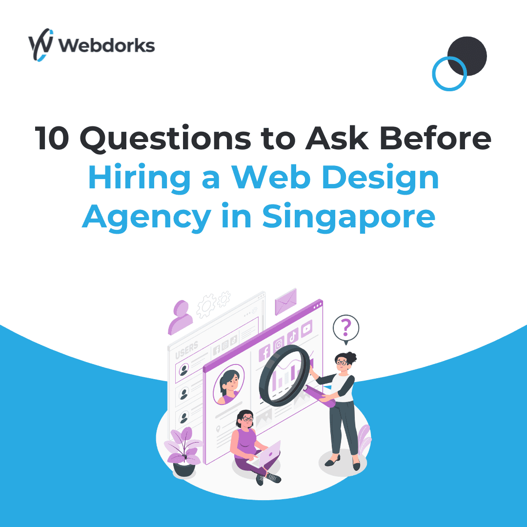10 Questions to Ask Before Hiring a Web Design Agency in Singapore