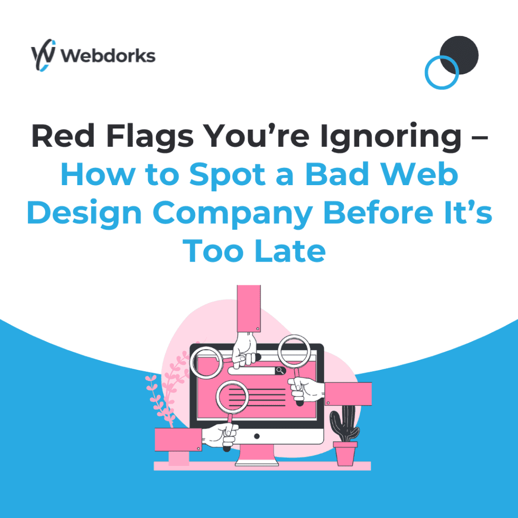 Red Flags You're Ignoring - How to Spot a Bad Web Design Company Before It's Too Late