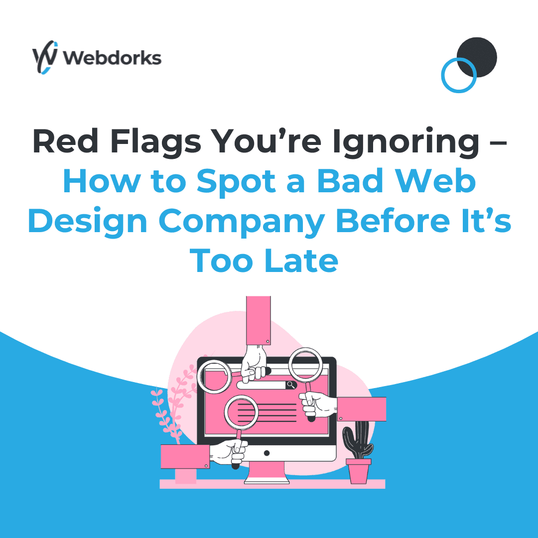 Red Flags You're Ignoring - How to Spot a Bad Web Design Company Before It's Too Late