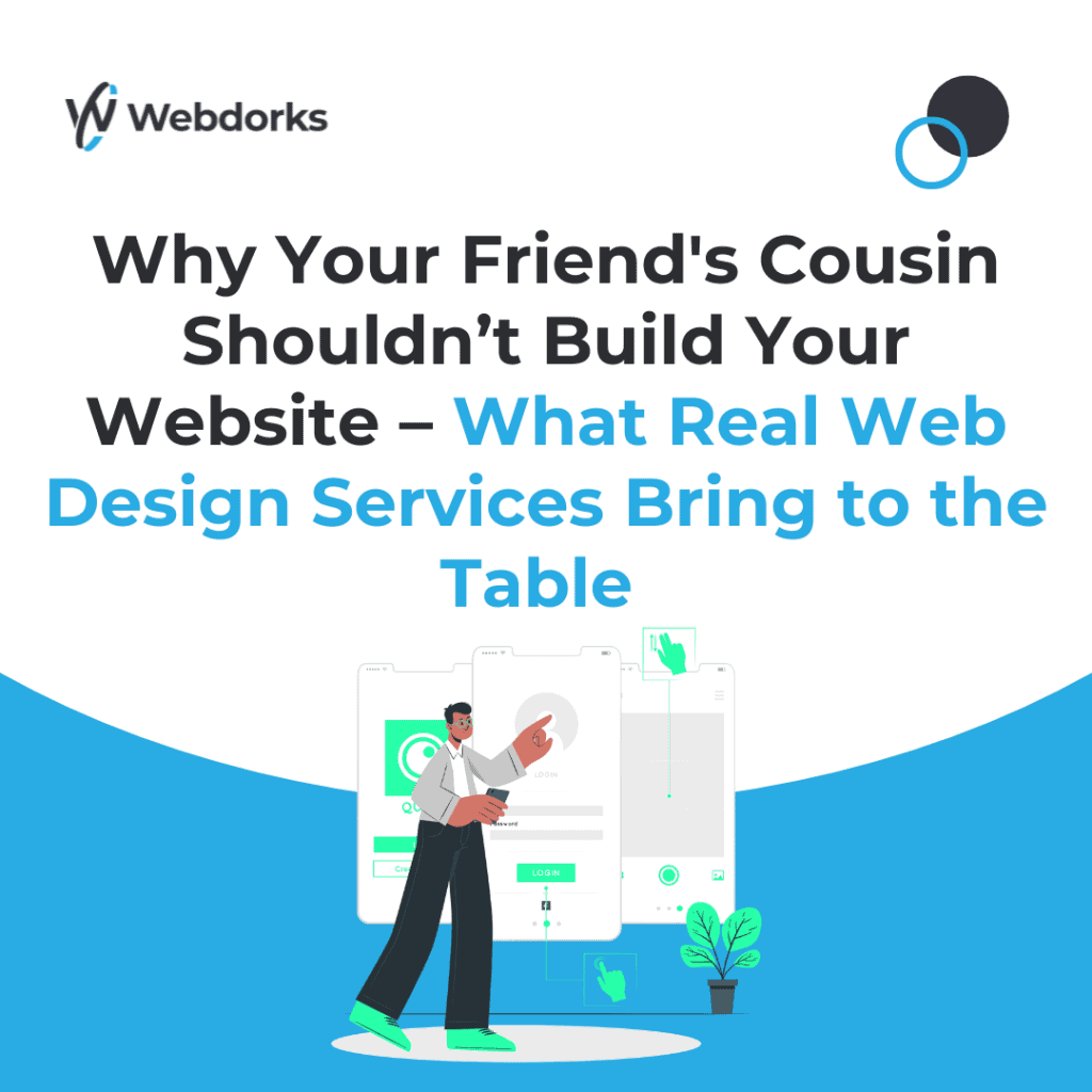 Why Your Friend's Cousin Shouldn't Build Your Website - What Real Web Design Services Bring to the Table