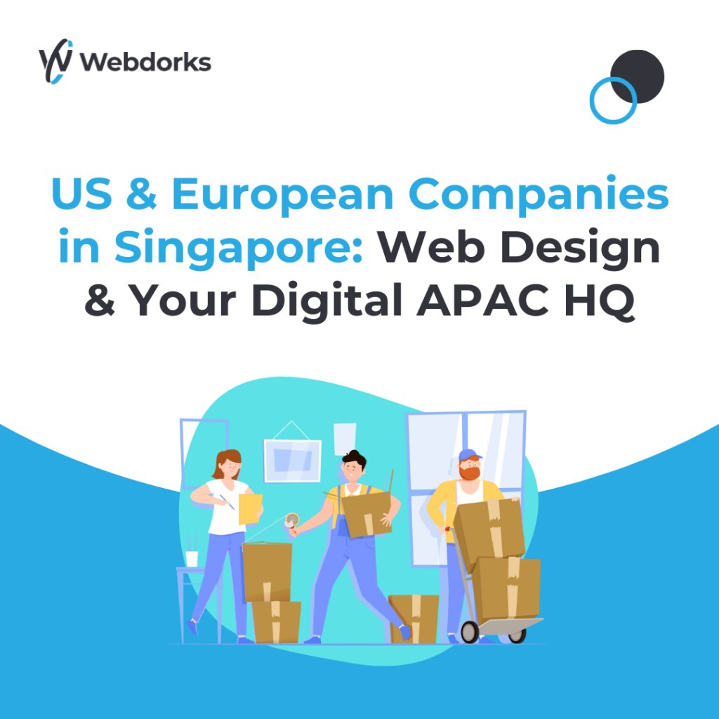 US & European Companies in Singapore: Web Design & Your Digital APAC HQ